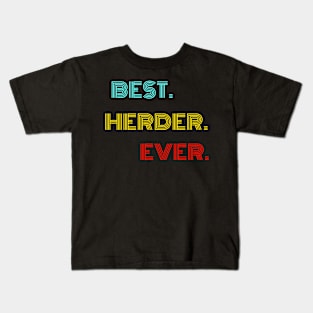 Best Herder Ever - Nice Birthday Gift Idea Kids T-Shirt